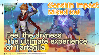 [Genshin Impact  Mixed cut]  Feel the dryness  The ultimate experience of Tartaglia