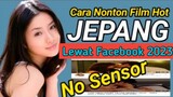 Cara Nonton Film Hot Jepang Terbuka Semua Lewat Facebook