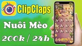 Nuôi Mèo Kiếm Tiền Cực Ngon App Clipclaps - LVT | Kiếm Tiền Online