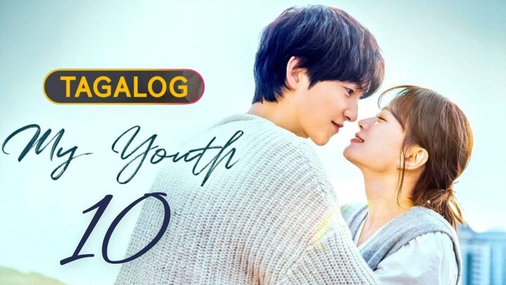 My Youth - Episode 10 [Tagalog Dubbed]