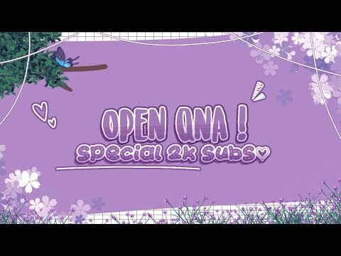 ♡ [ Closee! ] QnA special 2K subs ! ♡