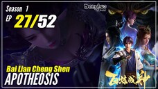 【Bai Lian Cheng Shen】 Season 1 Ep 27 "Essensi Akar Surgawi" - Apotheosis | Multisub - 1080P