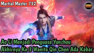 Martial Master 732 ‼️Ao Li Penguasa Yunzhou.Ahirnya Ke 3 wanita Qin Chen Ada Kabar
