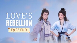 Love's Rebellion Episode 36 END