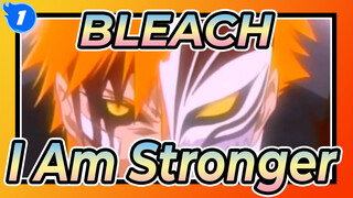 [BLEACH/Keren/AMV] I Am Stronger_1