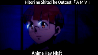 Hitori no Shita:The Outcast「ＡＭＶ」Hay nhất