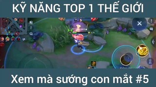 Kỹ năng top 1 thế giới xem mà sướng #5