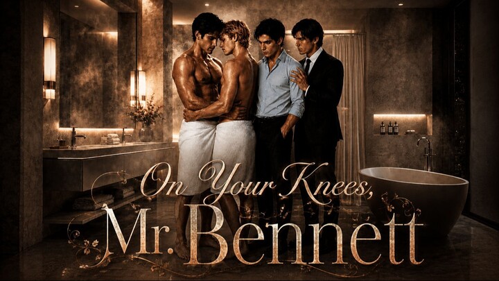 On Your Knees, Mr. Bennett