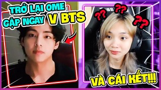 Ruby Trở Lại OME Gặp Ngay " V, THÀNH VIÊN BTS ? " và Đã Bị Lừa NTN...