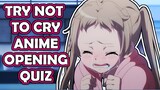 Anime Opening Quiz | (Try Not To Cry Edition)