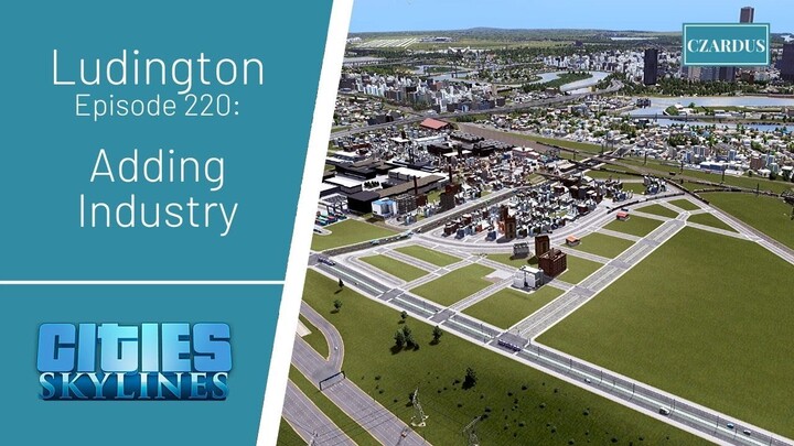 Ludington, a Cities Skylines Let's Play: EP220 - Adding Industry