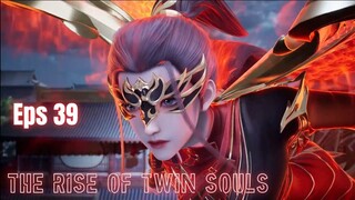 The Rise of Twin Souls Episode 39