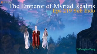 The Emperor of Myriad Realms Eps 219 Sub Indo