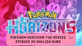POKEMON HORIZONS THE SERIES EP 20 (ENG SUBS)