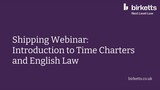 Shipping Webinar - Introduction to Time Charters and English Law
