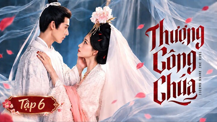 Thượng Công Chúa Tập 6 - Thuyết Minh