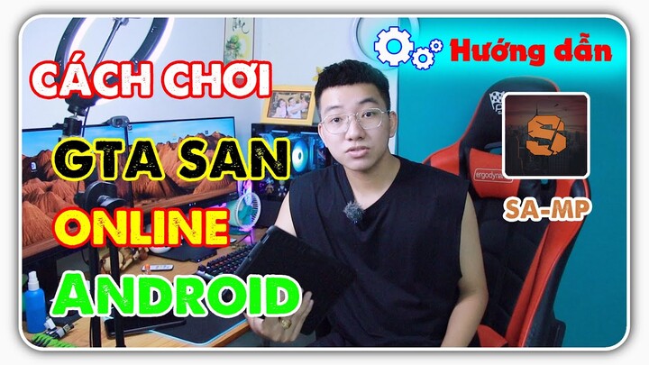 Hướng dẫn cách chơi Gta San online trên điện thoại chi tiết nhất | SA-MP Launcher