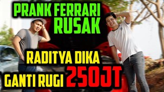 PRANK FERRARI RUSAK!! RADITYA DIKA GANTI 250JT!! - PART 1