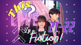 [ENG SUB] [J-Series] This Love is a Fiction Episodes 21-22