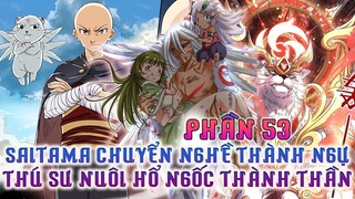 Saitama Chuyển Nghề Thành Ngự Linh Sư Nuôi Hổ Ngốc Thành Thần Full Phần 53| Review Phim Truyện Tranh