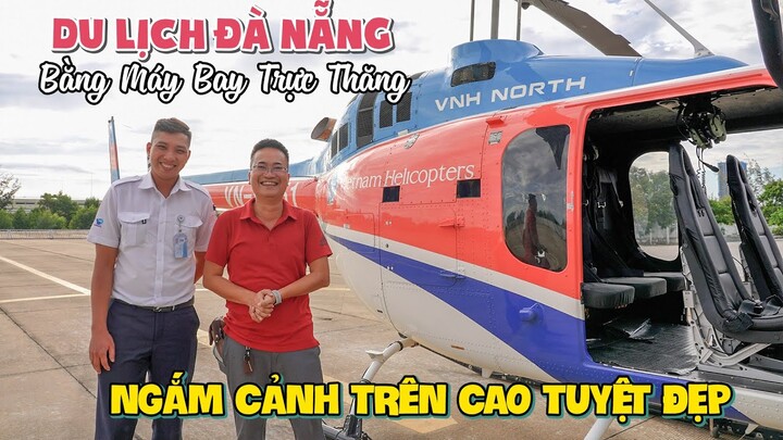 DU LỊCH ĐÀ NẴNG BẰNG MÁY BAY TRỰC THĂNG | Tour ngắm cảnh tuyệt đẹp từ trên cao