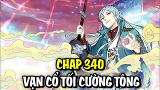 Chap 340 | Vạn Cổ Tối Cường Tông - Vạn Cổ Tấu Hài Tông | Review Manhua | Mộng Tiên Giới