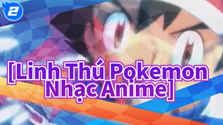 [Linh Thú Pokemon Nhạc Anime] Đây chính là Pokemon!!!_2