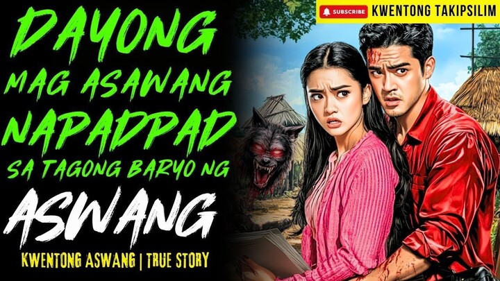 DAYONG MAG ASAWA NAPADPAD SA TAGONG BARYO NG ASWANG Kwentong Aswang | True Story | 12-04-2025