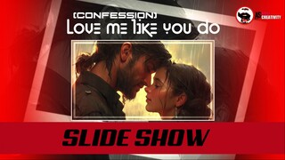 LOVE ME LIKE YOU DO SLIDE SHOW VM BY ASRED