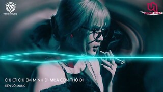 CHỊ ƠI , HAI CHỊ EM MÌNH ĐI CHỢ MUA CON THỎ ĐI - VÂY GIỮ DBEOS REMIX || NHẠC HOT TIK TOK 2022