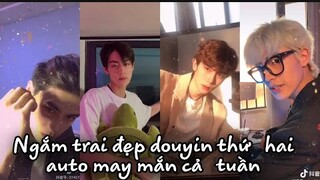 Tik tok(douyin)❤️✨Ngắm trai đẹp douyin thứ hai auto may mắn cả tuần