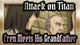 [Attack on Titan: The Final Season] Eren Meets His Grandfather CN Subtitlted