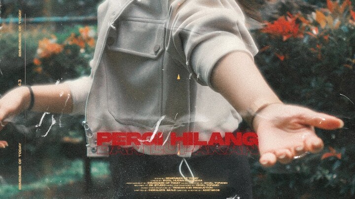 REMEMBER OF TODAY - PERGI,HILANG DAN LUPAKAN (OFFICIAL MUSIC VIDEO)