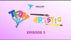 Team Yey: Artstig Episode 3