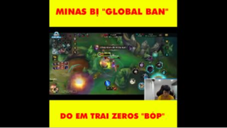 Minas bị "global ban" do em trai Zeros bóp @@