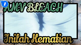 [AMV Bleach] Mungkin Ini Hanya Kematian_1