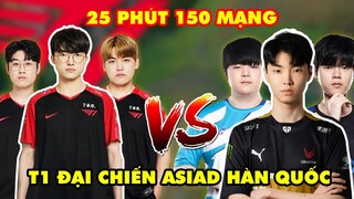 T1 ĐẠI CHIẾN ASIAD HÀN QUỐC 2022 VỚI CHOVY, CANYON, DEFT... 25 PHÚT 150 MẠNG HẠ GỤC