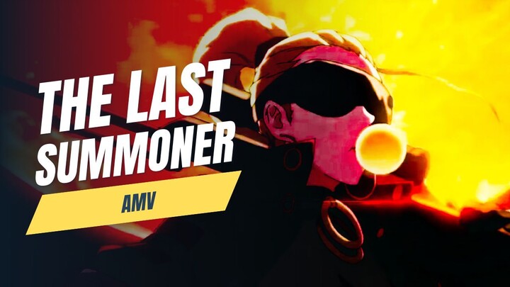 THE LAST SUMMONER「AMV」