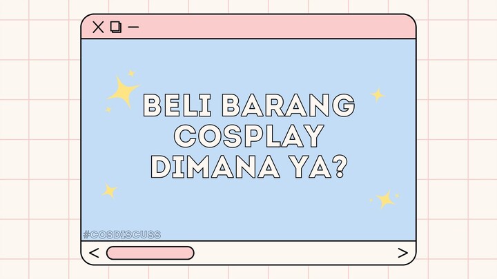 [ #COSDISCUSS ] BELI BARANG COSPLAY DIMANA YA?