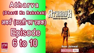 [Ep 6 To 10] Atharva Dharti ka Rakshak Episode  6 To 10