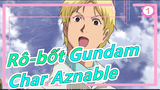 [Rô-bốt Gundam/Nguyên bản/AMV] Ta không phải Kasbal, Ta là Char Aznable_1