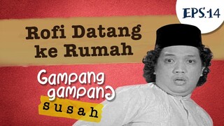 Rofi Datang Kerumah |Gampang Gampang Susah Part 14