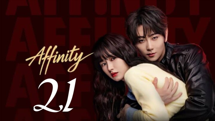 AFFINITY (2026) EPISODE 21 (ENG SUB)