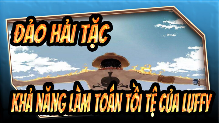 [ĐẢO HẢI TẶC] Người đã dạy Luffy môn Toán? Anh ấy thậm chí còn không biết đếm!