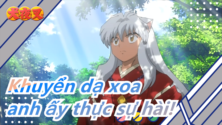 [Khuyển dạ xoa/Mashup] Mặt hài của Inuyasha Phần 2, anh ấy thực sự hài!