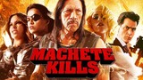 MACHETE KILLS (2013) - คนระห่ำ ดุกระฉูด