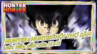 [HUNTER×HUNTER-HỘI THỢ SĂN] Cùng cảm sức hấp dẫn của H×H