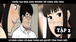 Thiếu Gia Nhà Giàu Nhưng Vô Cùng Xấu Trai Vì Phải Lòng Cô Bạn Thân Mà Quyết Tâm Thay Đổi