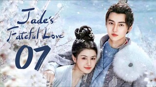 🇨🇳EP 7 | Jade's Fateful Love (2024)[EngSub]