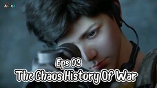 The Chaos History Of War Eps 03